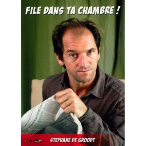 File Dans Ta Chambre - St&eacute;phane De Groodt